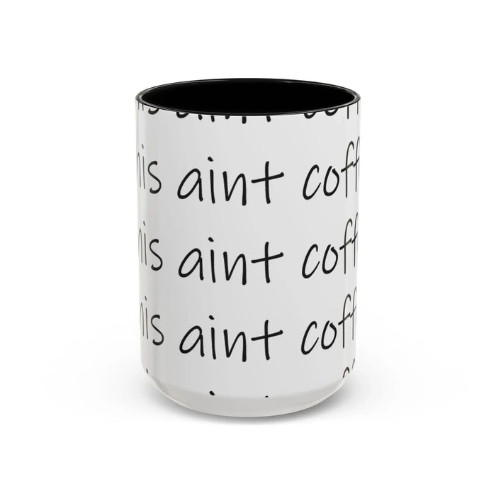 Coffee Mug – “This Ain’t Coffee” Repeating Script Accent Mug (11/15oz) - 314 Originals