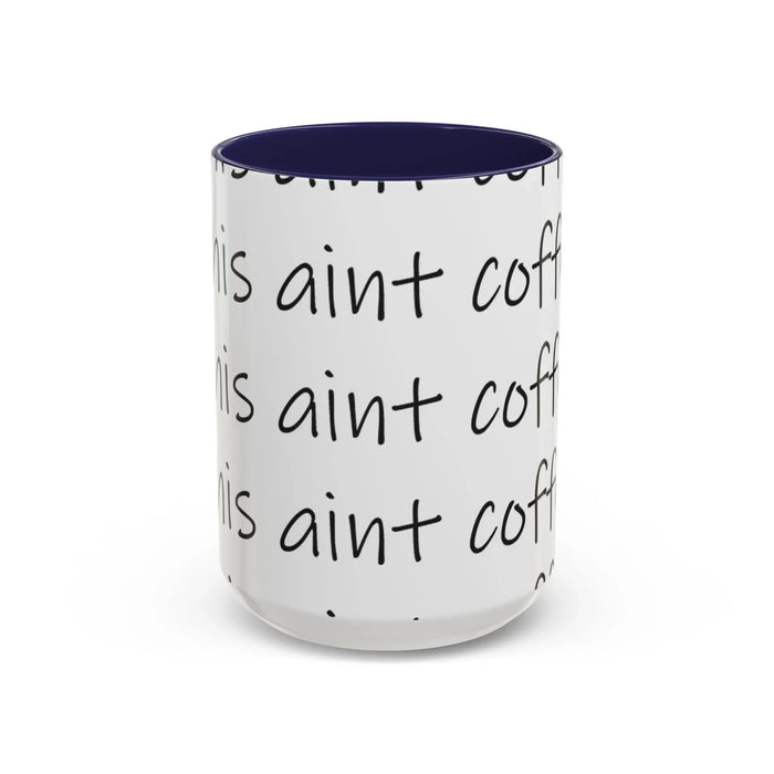 Coffee Mug – “This Ain’t Coffee” Repeating Script Accent Mug (11/15oz) - 314 Originals