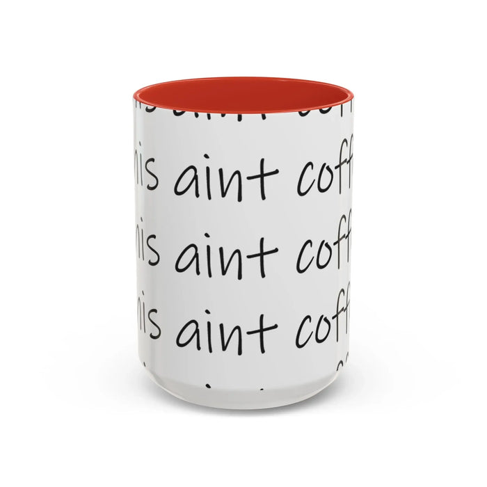 Coffee Mug – “This Ain’t Coffee” Repeating Script Accent Mug (11/15oz) - 314 Originals