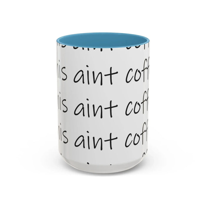 Coffee Mug – “This Ain’t Coffee” Repeating Script Accent Mug (11/15oz) - 314 Originals