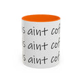 Coffee Mug – “This Ain’t Coffee” Repeating Script Accent Mug (11/15oz) - 314 Originals