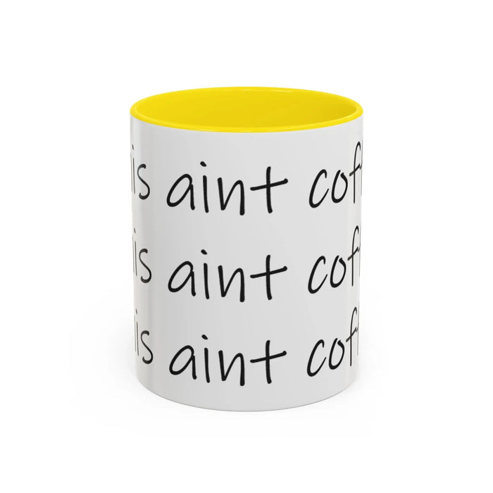 Coffee Mug – “This Ain’t Coffee” Repeating Script Accent Mug (11/15oz) - 314 Originals