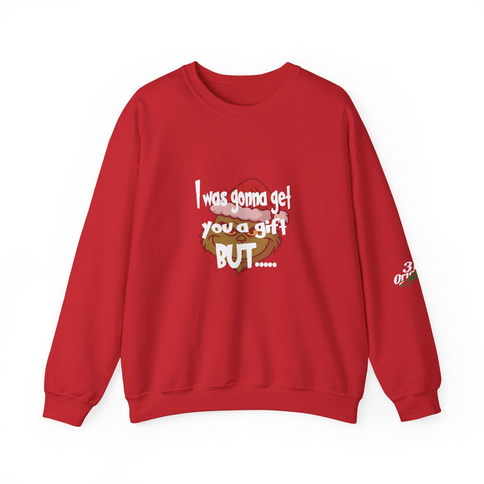 "I Was Gonna Get You A Gift BUT..." Pullover