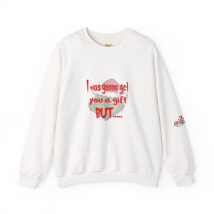 "I Was Gonna Get You A Gift BUT..." Pullover