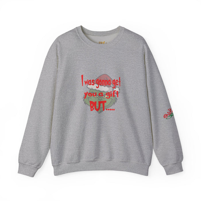 "I Was Gonna Get You A Gift BUT..." -Pullover