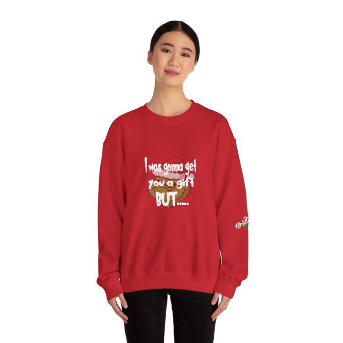 "I Was Gonna Get You A Gift BUT..." - Pullover