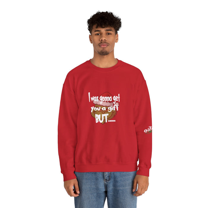 "I Was Gonna Get You A Gift BUT..." Pullover