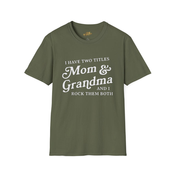 Mom & Grandma T-Shirt - "I Have Two Titles Mom & Grandma and I Rock Them Both" (Mothers Day, Family Gift) - 314 Originals