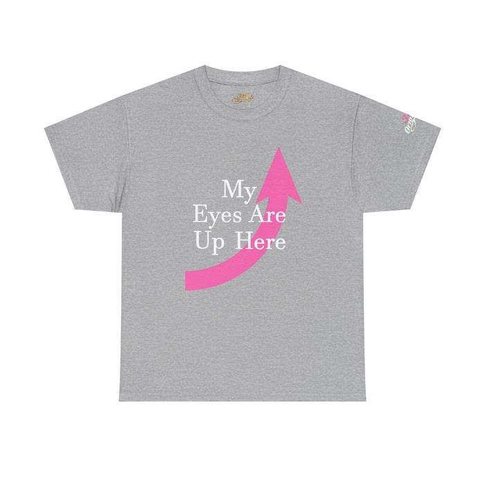 "My Eyes Are Up Here" Graphic Tee - 314 Originals
