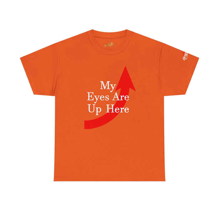 My Eyes Are Up Here Graphic Tee - 314 Originals