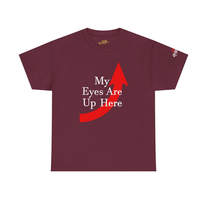 My Eyes Are Up Here Graphic Tee - 314 Originals