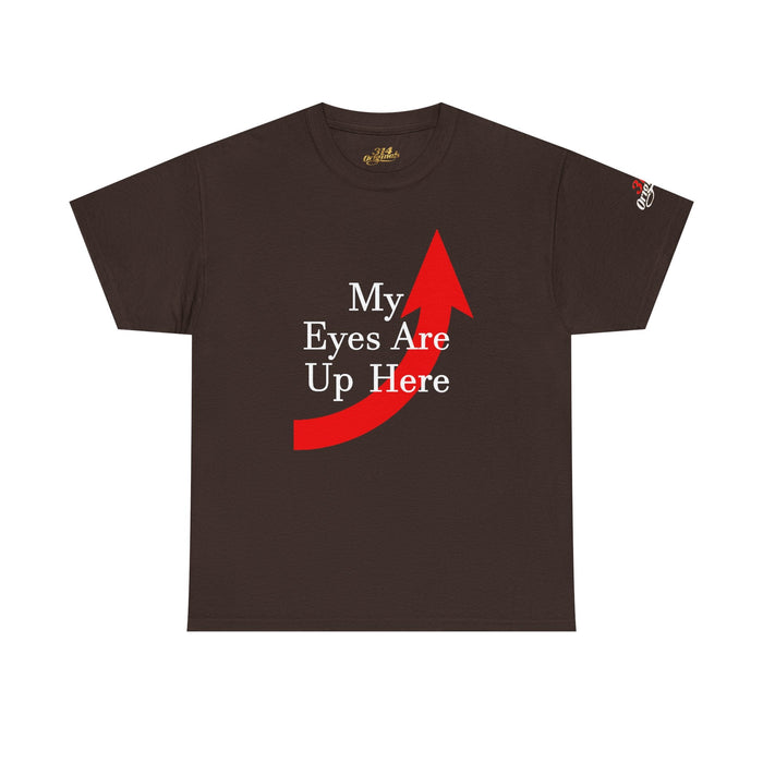 My Eyes Are Up Here Graphic Tee - 314 Originals