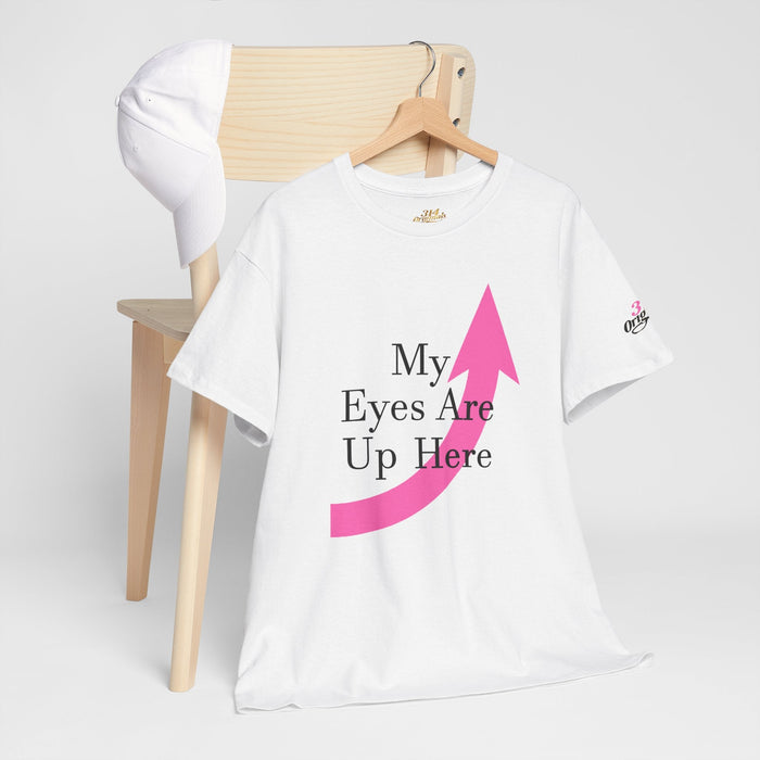 "My Eyes Are Up Here" Graphic Tee - 314 Originals