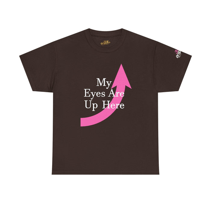 "My Eyes Are Up Here" Graphic Tee - 314 Originals