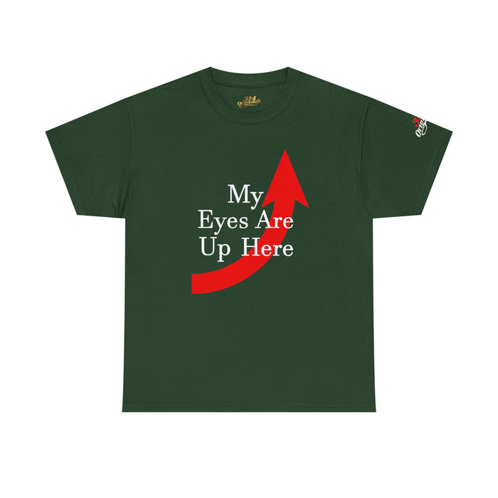 My Eyes Are Up Here Graphic Tee - 314 Originals