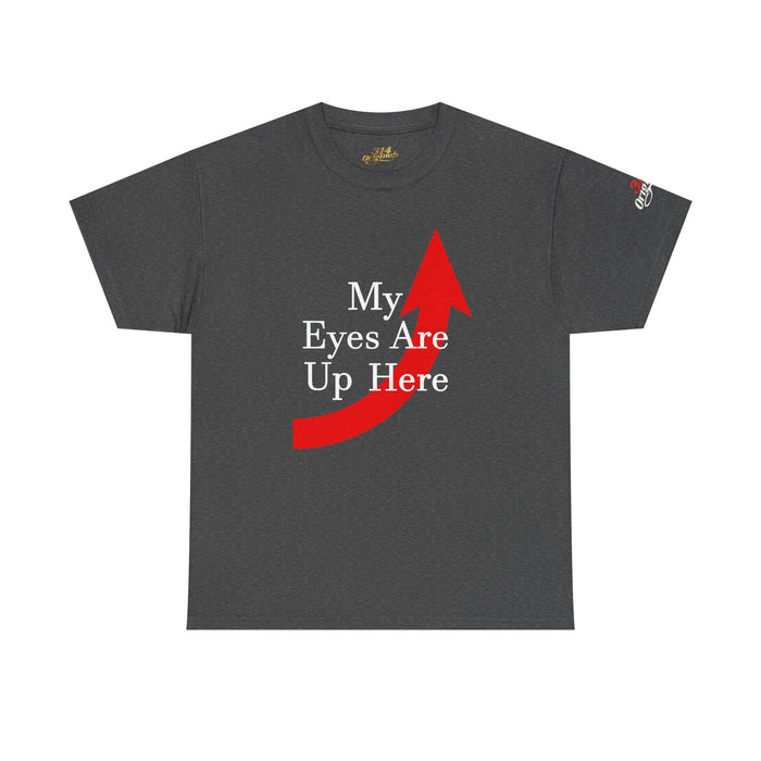 My Eyes Are Up Here Graphic Tee - 314 Originals
