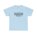 Positive Over Negative T-Shirt — Motivational Graphic Tee - 314 Originals