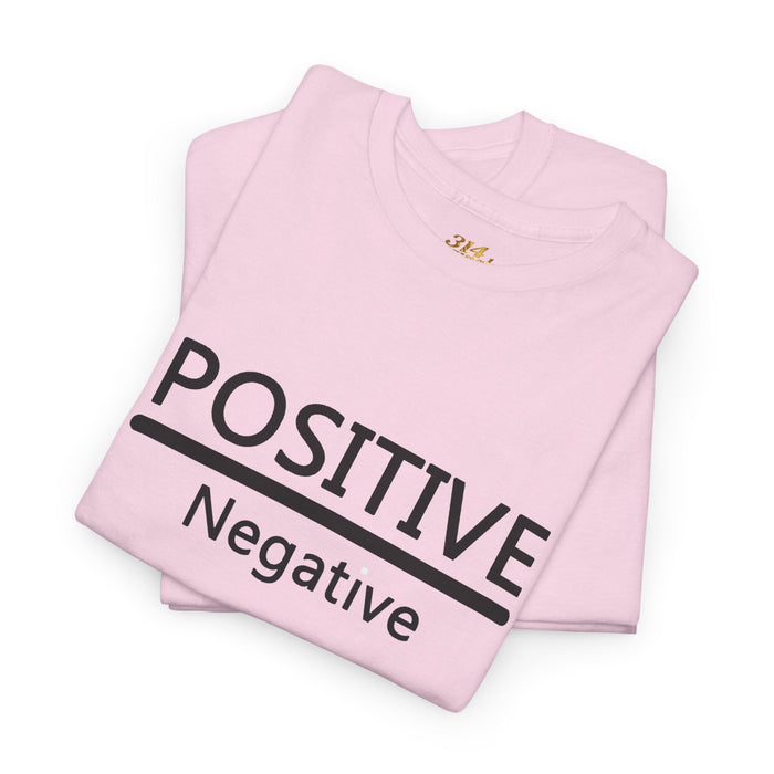 Positive Over Negative T-Shirt — Motivational Graphic Tee - 314 Originals