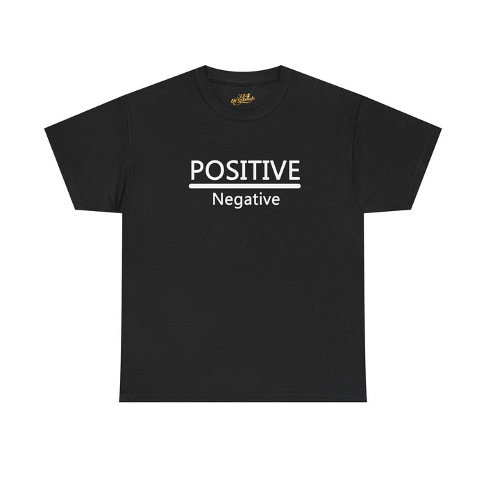 Positive Over Negative T-Shirt — Motivational Graphic Tee - 314 Originals