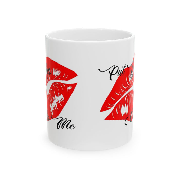 "Put Your Lips On Me" Ceramic Mug – Red Lip Print Coffee Cup (11oz & 15oz) - 314 Originals