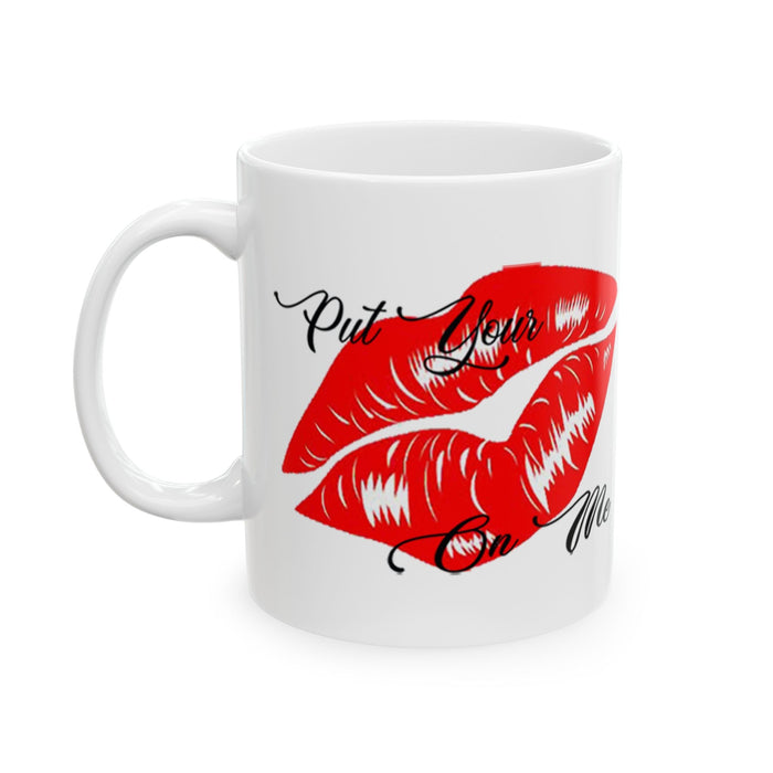 "Put Your Lips On Me" Ceramic Mug – Red Lip Print Coffee Cup (11oz & 15oz) - 314 Originals